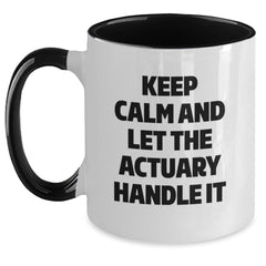 Funny Actuary Gifts, Keep Calm And Let The Actuary Handle It, Two Tone Coffee Mug, Birthday Unique Gifts from Friends to Actuary - Main