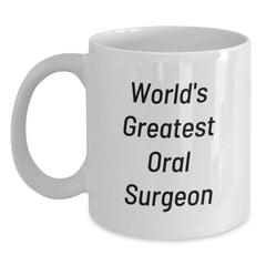 Funny Oral Surgeon Gifts from Men to Friends Christmas Unique Gifts, World's Greatest Oral Surgeon Quote White Coffee Mug, Perfect Mug for Oral Surgeon Lovers - Main