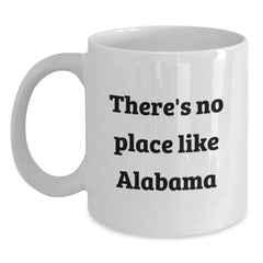 Alabama Gifts for Men, Funny White Coffee Mug Quote, Gifts from Women to Friends, 'There's No Place Like Alabama' Christmas Unique Gifts - Main