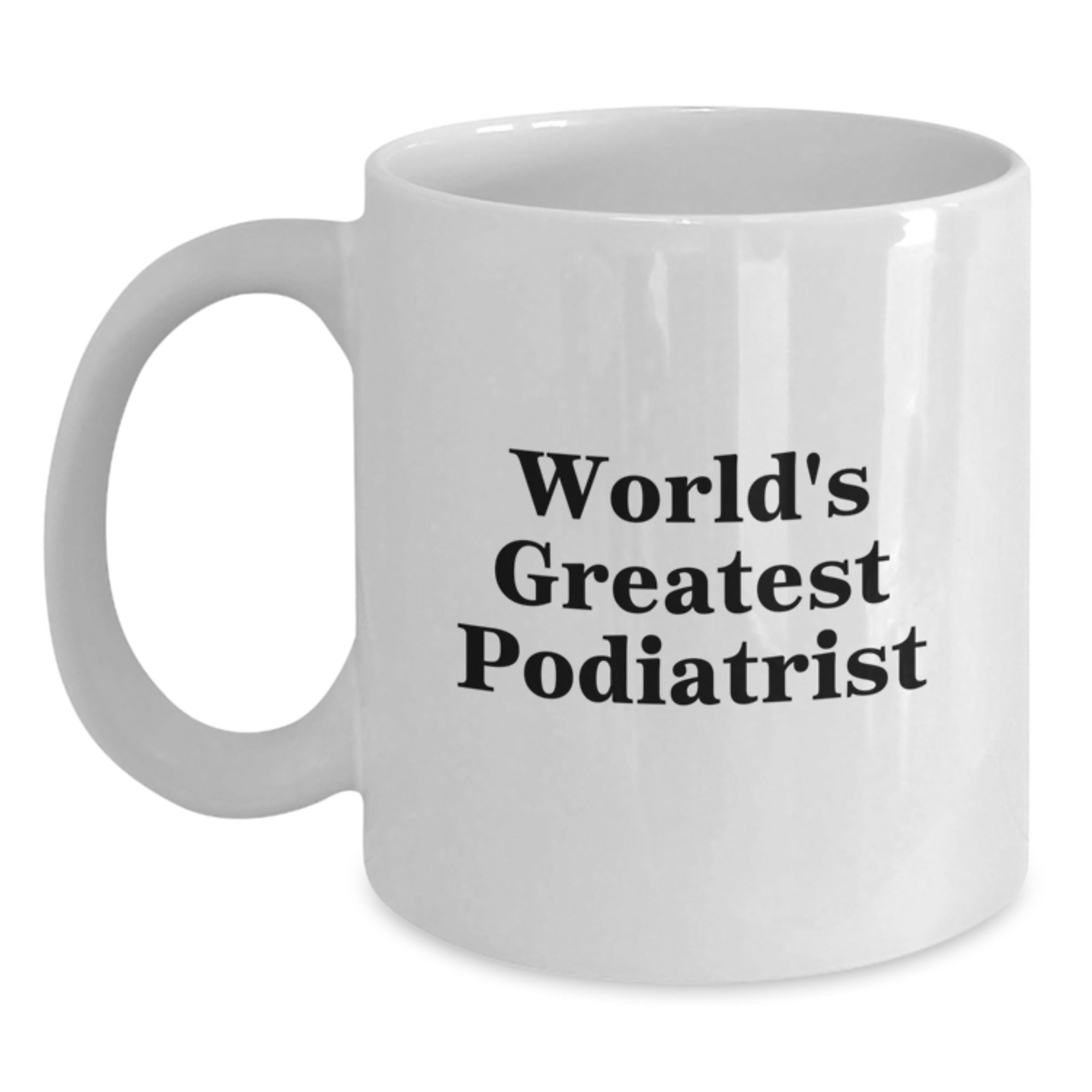Funny Quote Gifts from Family to Podiatrist Christmas Unique Mugs, White Coffee Mug, Best Podiatrist White Coffee Mug, Unique Gift for Podiatrist Friends - Main