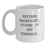 Machinist Humor Funny Quote Gifts for Men, White Coffee Mug, Perfect Birthday Unique Gift from Dad - Main