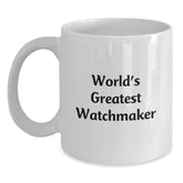 Funny Watchmaker Gifts for Men, White Coffee Mug with 'World's Greatest Watchmaker' Quote, Unique Christmas Unique Gifts from Friends to Watchmaker Enthusiasts - Main