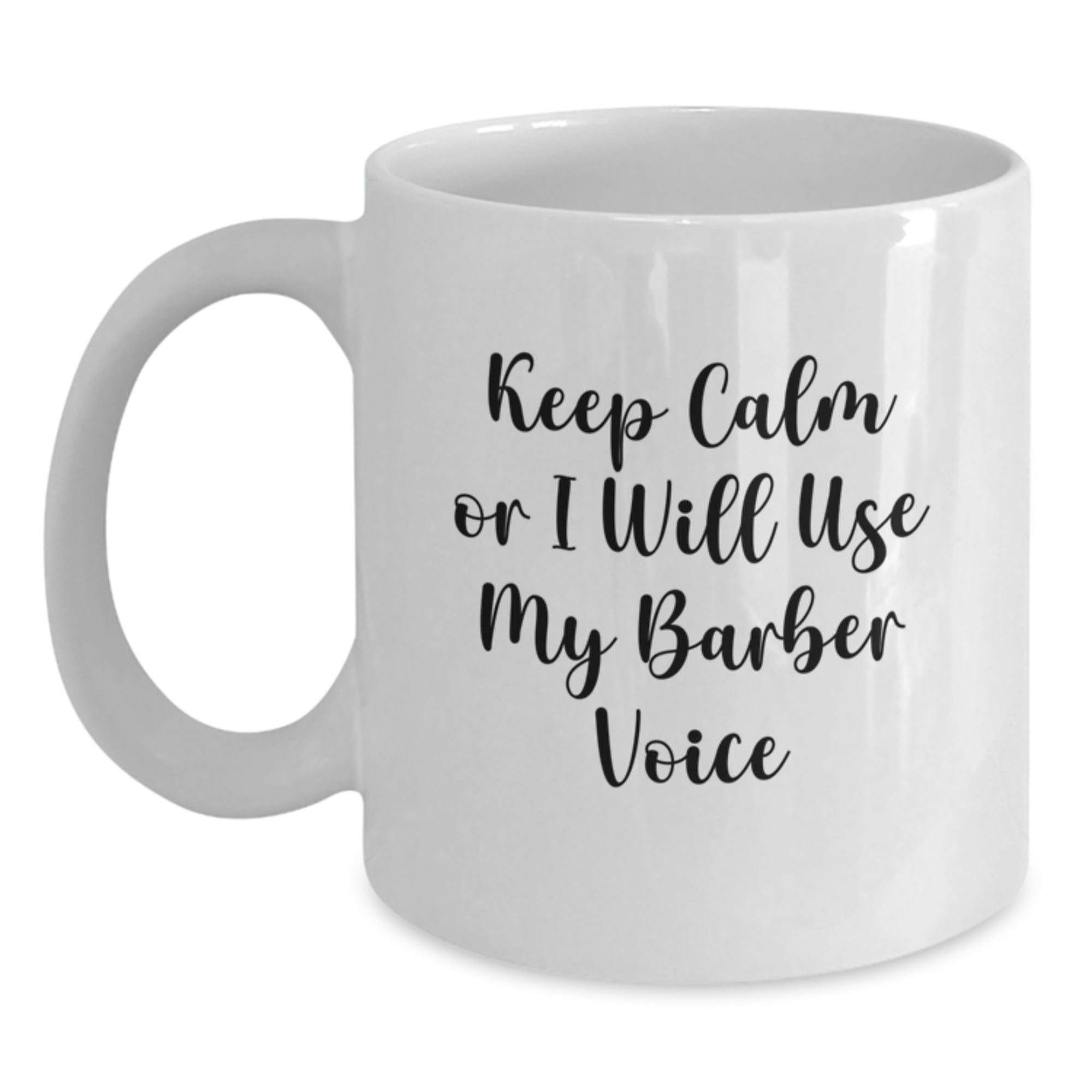 Funny Barber Gifts from Friends, Christmas Unique Mugs for Barbers, White Coffee Mug with 'Keep Calm Or I Will Use My Barber Voice' - Main