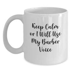 Funny Barber Gifts from Friends, Christmas Unique Mugs for Barbers, White Coffee Mug with 'Keep Calm Or I Will Use My Barber Voice' - Main
