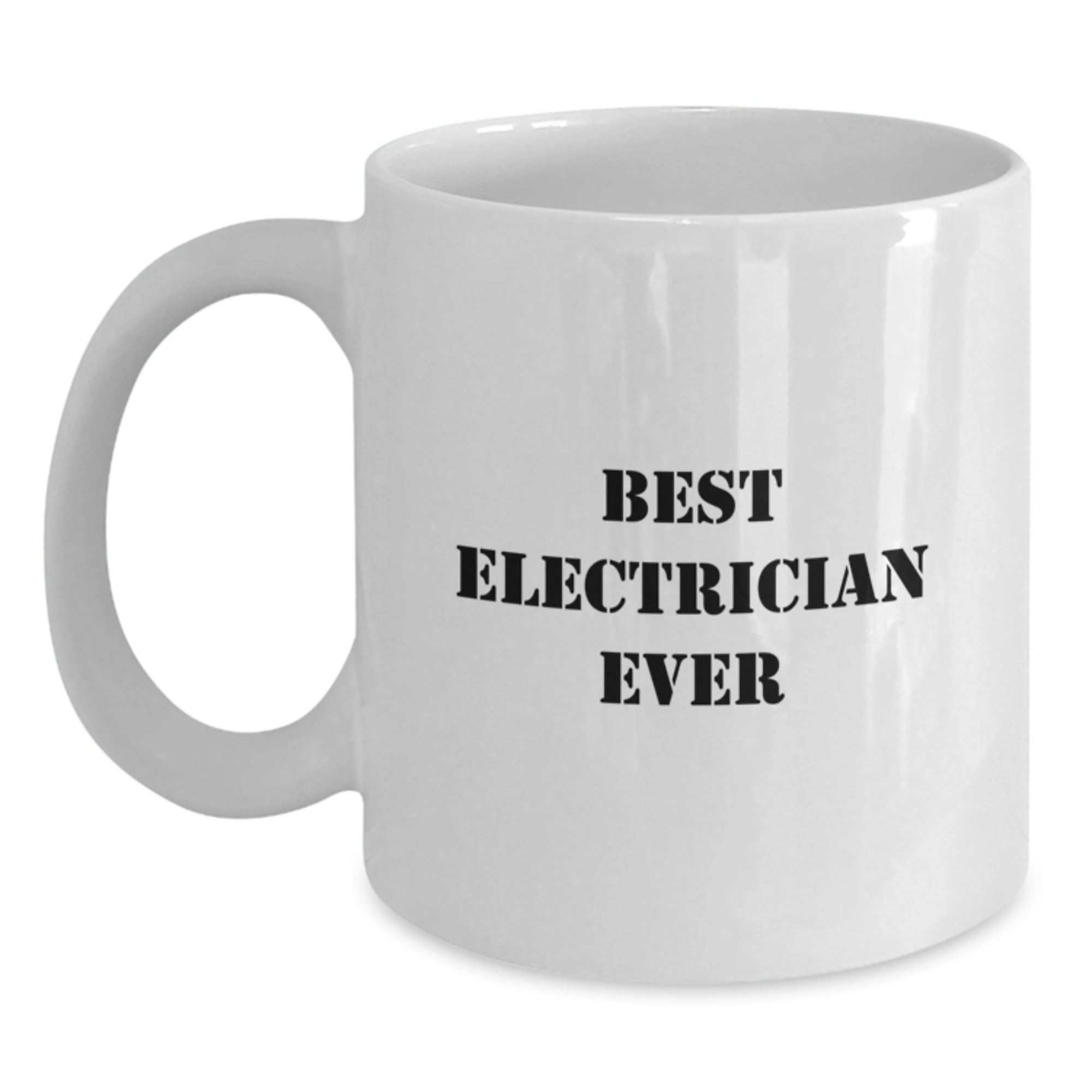 Funny Electrician Gifts from Friends and Family - Best Electrician Ever Quote White Coffee Mug, 11oz or 15oz Capacity, Microwave and Dishwasher Safe - Main