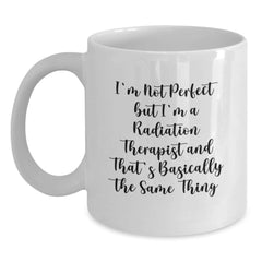 Funny Radiation Therapist Gifts for Men Women Friends Coworkers - 'I'm Not Perfect' White Coffee Mug for Christmas Unique Presents - Main