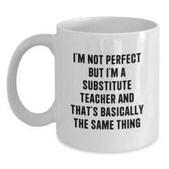 Funny Substitute Teacher Gifts for Her Him Friends Coworkers Family - 'I'm Not Perfect But I'm A Substitute Teacher' White Coffee Mug - Main