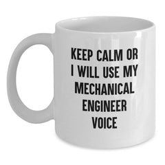 Mechanical Engineer Funny Mug, White Coffee Mug, Gifts for Men, Unique Christmas Unique Gifts from Family to Mechanical Engineer, Keep 'Calming Down' Or I Will Use My Mechanical Engineer Voice - Main