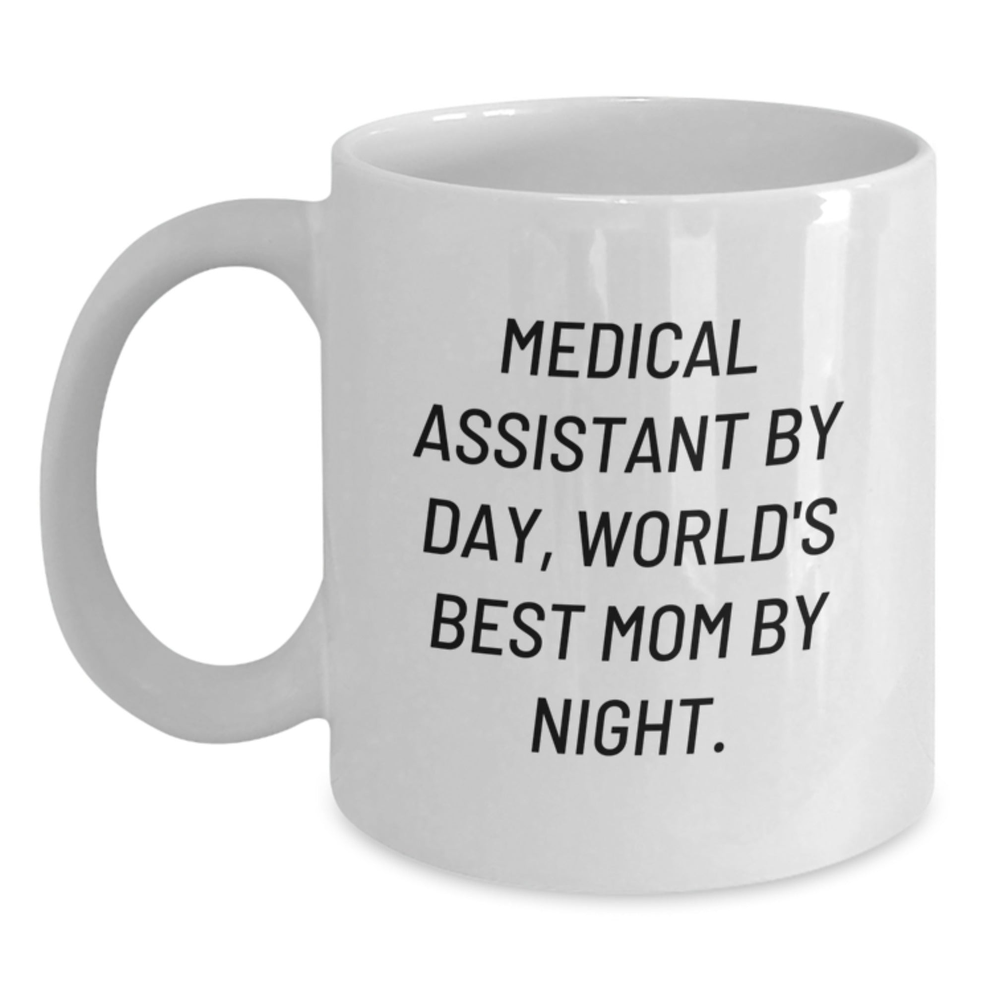 Medical Assistant Gifts for Men, Women, Friends, Coworkers, Family - Funny Quote Coffee Mug - Gifts from Mom, Dad, Friends, Coworkers to Medical Assistant for Graduation - Main