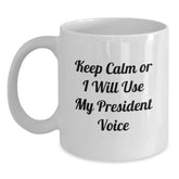 Funny President Gifts for Men Birthday Unique Gifts from Friends President Mug Keep Calm Or I Will Use My President Voice - Main