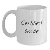 Funny Guide Gifts for Him, White Coffee Mug, Certified Guide Quote, Gifts from Men, Unique Christmas Unique Gifts for Guide Lovers - Main