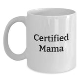 Funny Mama Gifts from Family, White Coffee Mug for Mama, Certified Mama Quote - Main