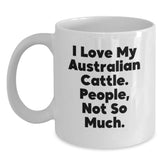 Funny Australian Cattle Dog Gifts for Men, Women Friends, Coworkers - I Love My Australian Cattle. People, Not So Much. White Coffee Mug for Birthday Unique Gifts from Family - Main