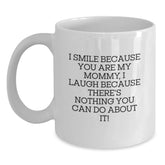 Funny Mommy Quotes Gifts from Men to Mommy for Birthday Unique White Coffee Mugs I Smile Because You Are My Mommy - Main
