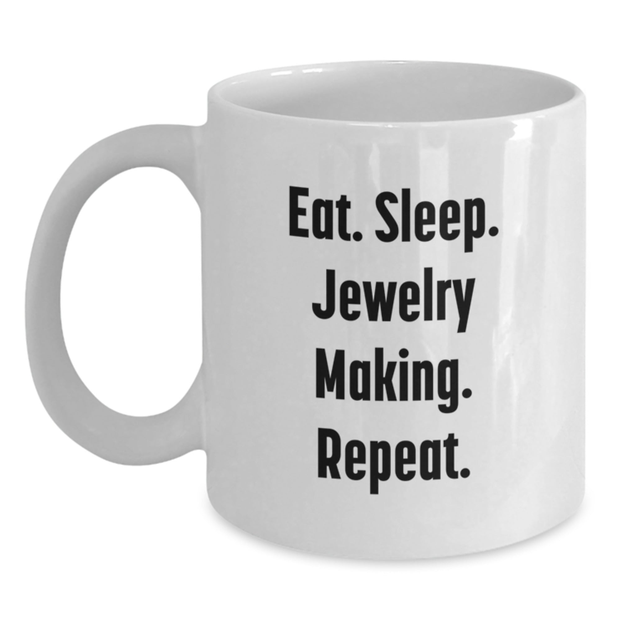 Jewelry Making Fun Gifts from Friends for Her, Funny White Coffee Mug, Eat. Sleep. Jewelry Making. Repeat., Microwave & Dishwasher Safe - Main