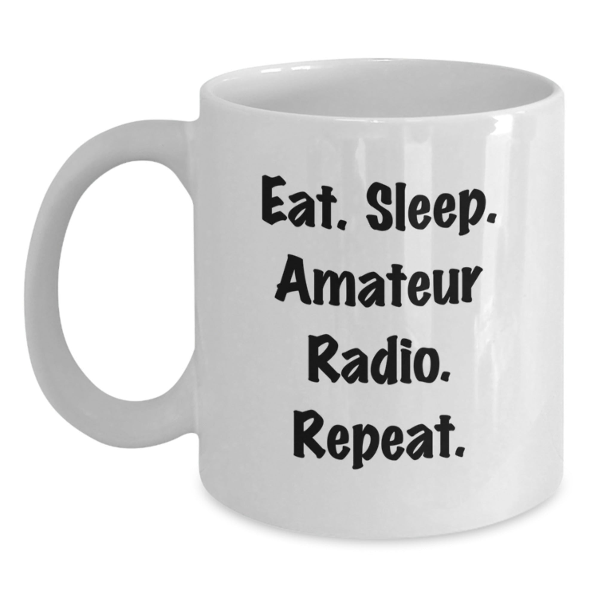 Amateur Radio Enthusiast Gifts, Funny White Coffee Mug for Birthday, Eat. Sleep. Amateur Radio. Repeat. - Gifts from Friends - Main
