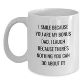Funny Bonus Dad Gifts for Him, Unique White Coffee Mug with I Smile Because You Are My Bonus Dad, Perfect Valentine's Unique Gifts from Men to Family - Main