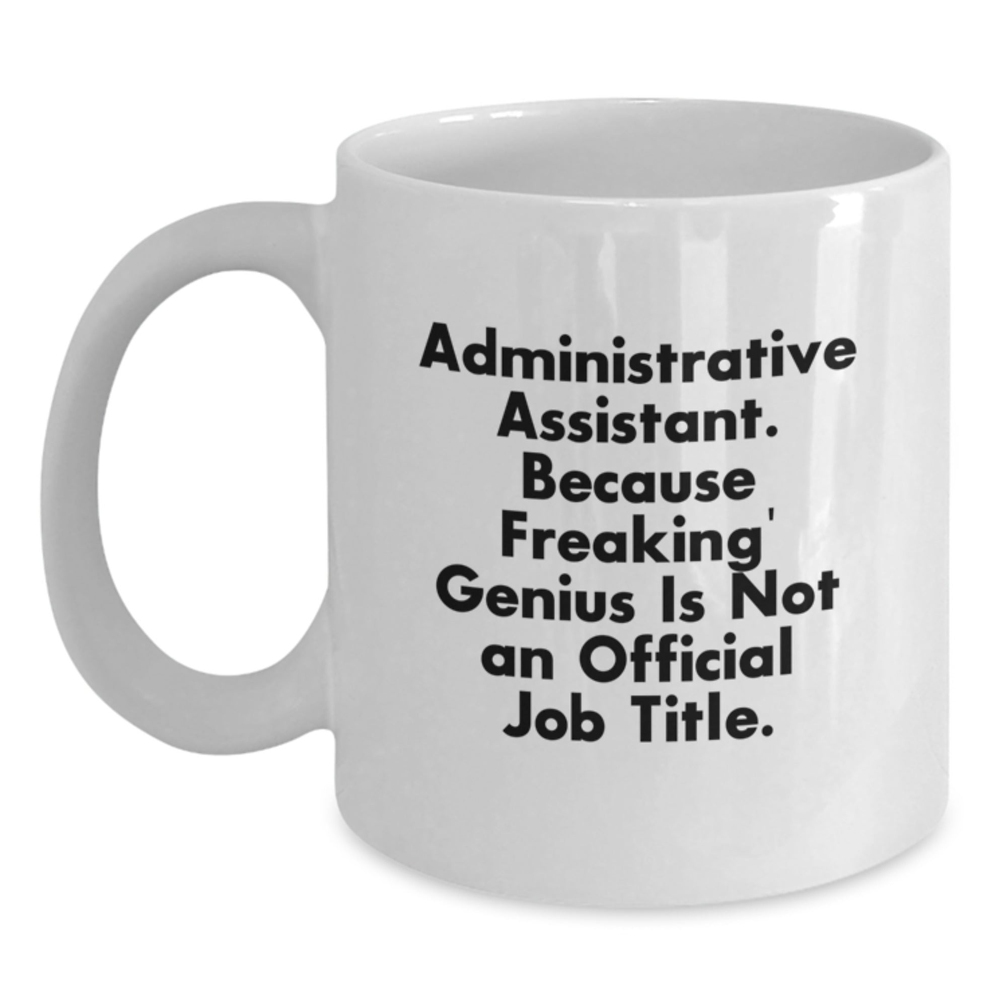 Administrative Assistant White Coffee Mug Gifts from Friends to Coworkers - Funny Quote - Perfect Office Gift for Christmas Unique Presents - Main