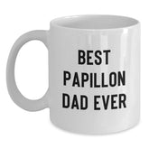 Papillon Dog Lover's Funny Birthday Unique Gift, 'Best Papillon Dad Ever' Quote on White Coffee Mug, Gifts from Family, Friends, or Coworkers - Main