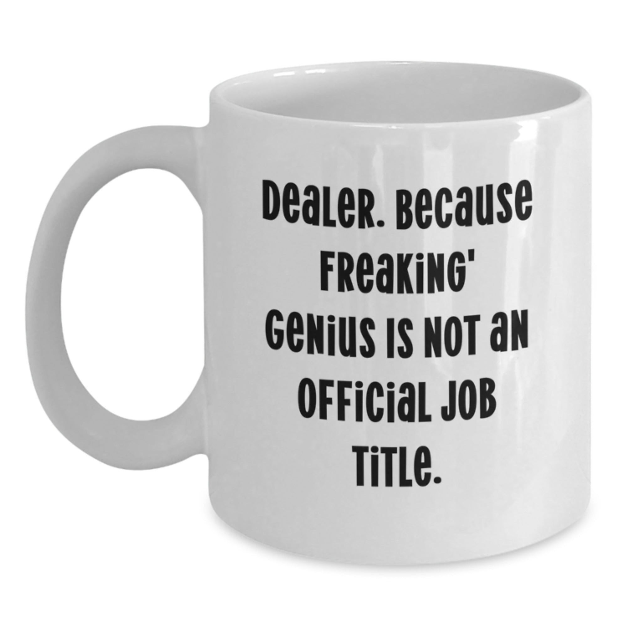 Funny Dealer Gifts, White Coffee Mug with Quote, Christmas Unique Presents for Dealers - Main