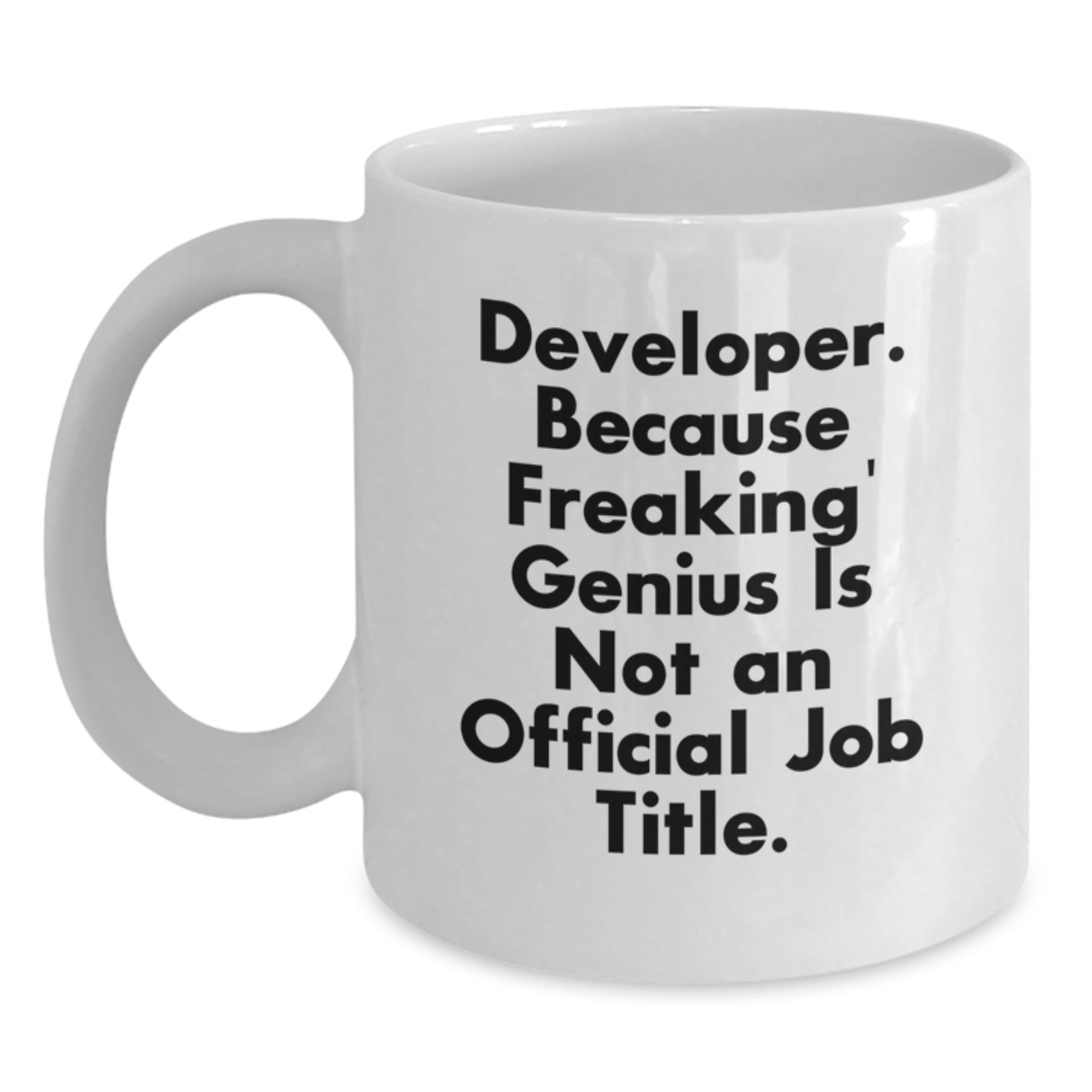 Funny Developer Gifts from Friends - White Coffee Mug with 'Developer. Because Freaking' genius Is Not An Official Job Title.' Quote for Birthday - Gifts for Men and Women - Main