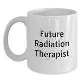 Wish Future Radiation Therapist Happy Birthday with Funny White Coffee Mug - Gifts from Friends, Family, Coworkers, Men, Women - Unique Birthday Unique Gifts - Main