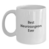 Funny Inspiring Quotes Best Neurosurgeon Ever White Coffee Mug Gifts from Family to Neurosurgeon Graduation Unique Gifts - Main