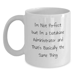 Database Administrator Gifts Funny Quote White Coffee Mug for Birthday from Friends to Colleagues - Main