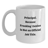 Funny Principal Gifts for Men, White Coffee Mug, Quotes for Principal, 'Principal Because Freaking genius Is Not An Official Job Title' - Unique Birthday Unique Gifts from Friends - Main