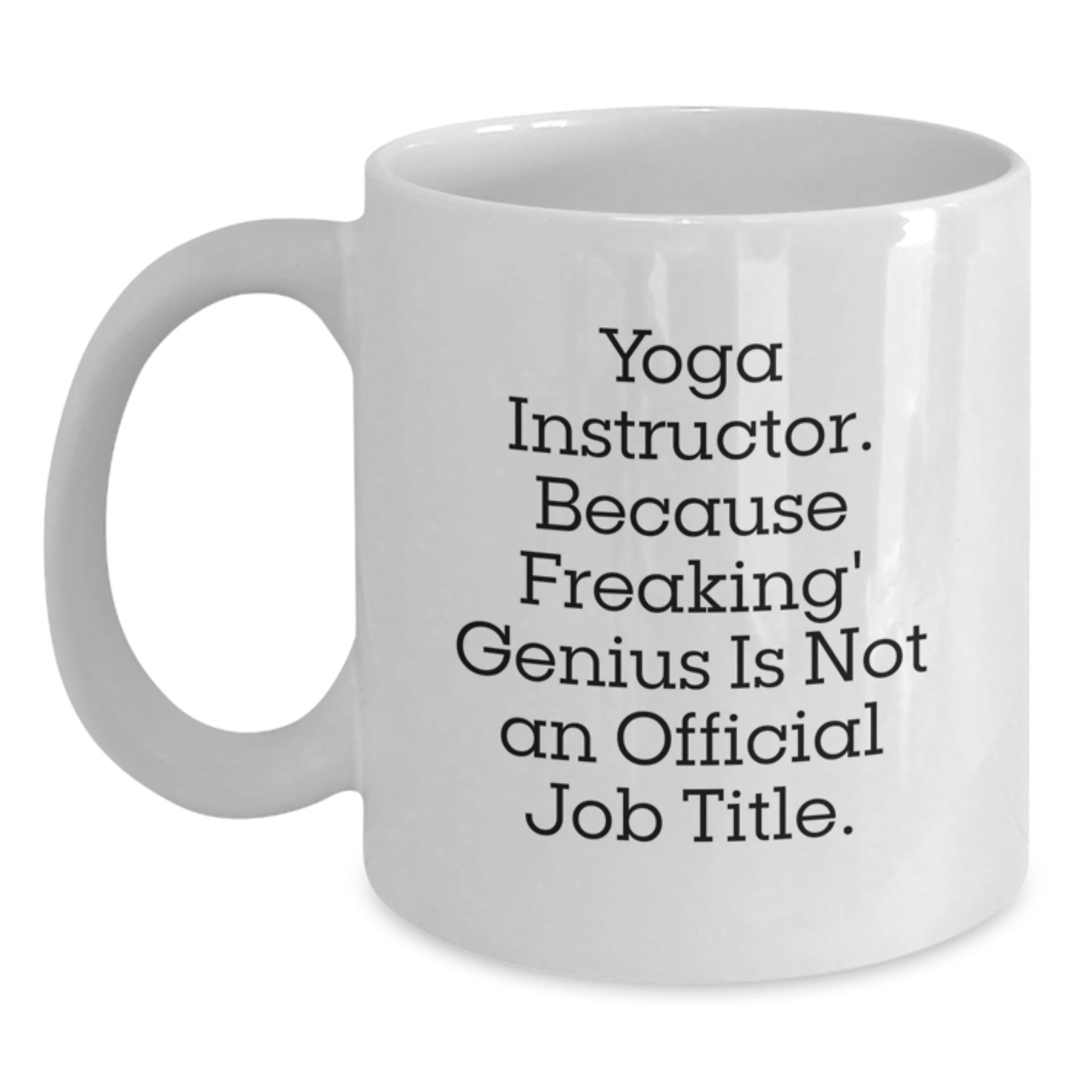 Funny Yoga Instructor Quote Coffee Mugs Gifts from Friends for Birthday, White, 11oz or 15oz, Ceramic, Microwave and Dishwasher Safe - Main