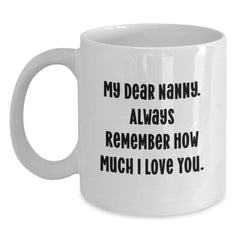 Funny Nanny Gifts from Men, Unique White Coffee Mug for Nanny, 'My Dear Nanny' Quote, Birthday Ideas for Nanny, Gifts from Family - Main