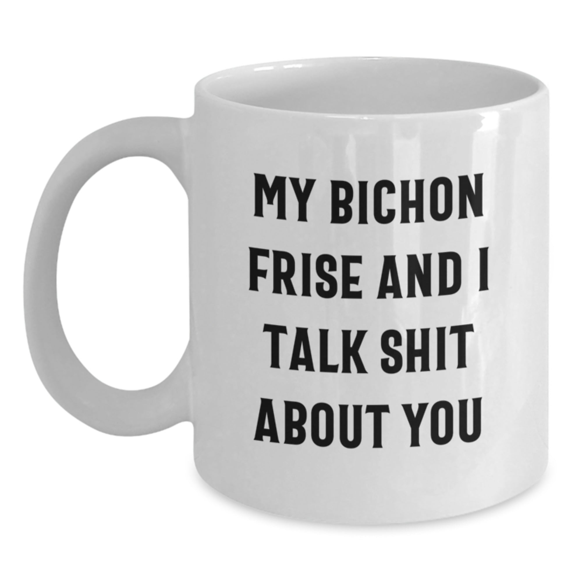 Bichon Frise Dog Funny Quote Valentine's White Coffee Mug Gifts from Friends for Family - Main