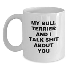 Funny Bull Terrier Dog Quotes Gifts from Friends to Bull Terrier Dog Lovers - White Coffee Mug for Birthday - Main