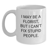 Funny Florist Gifts for Men - White Coffee Mug - I May Be A Florist, But I'm Still Good at Giving Gifts, Gifts from Friends to Florist on Birthday - Main