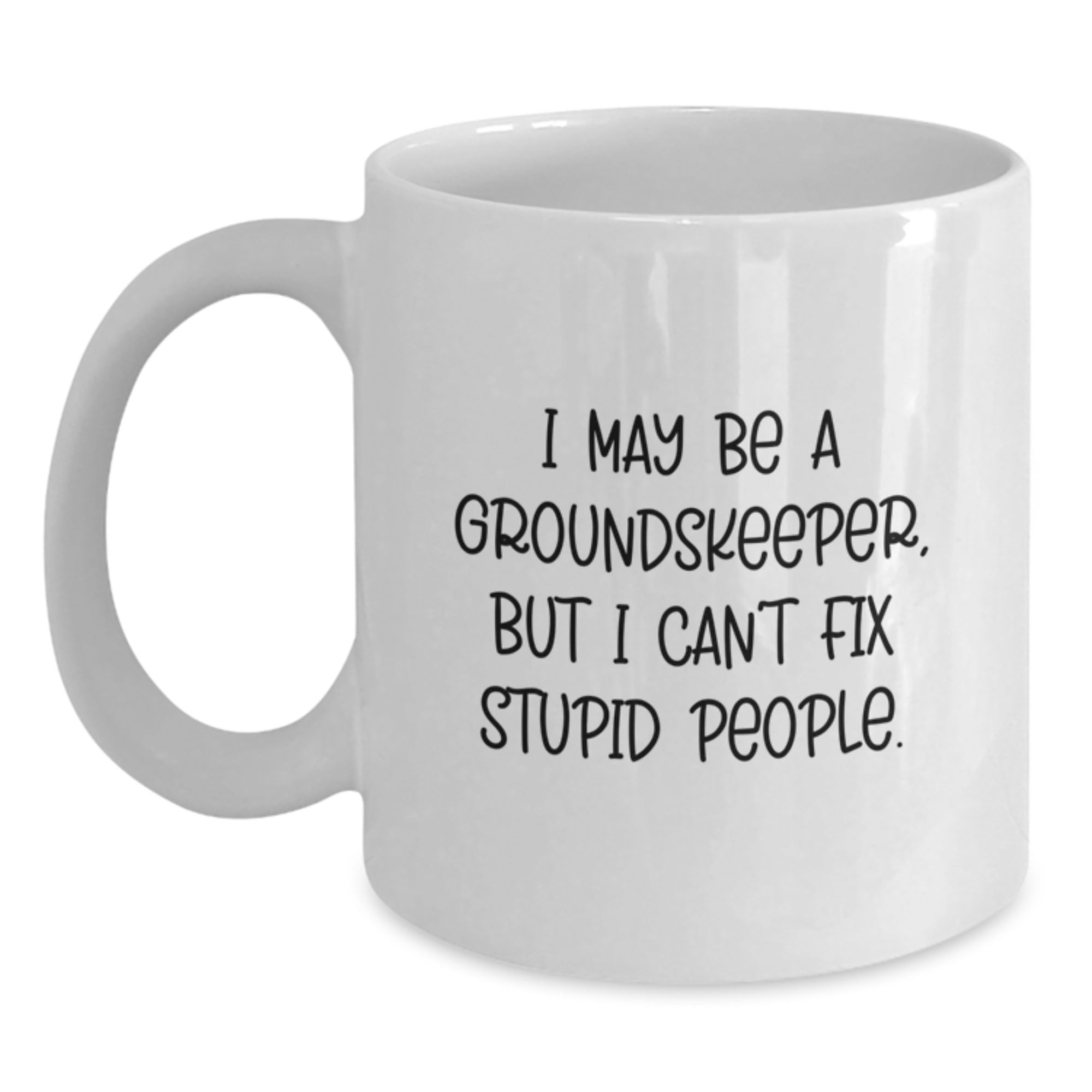 Funny groundskeeper Gifts from Men to Friends, Unique Christmas Unique Gifts for groundskeeper, White Coffee Mug I 'May Be a groundskeeper' - Main