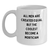 Funny Mortician Gifts, Birthday Unique Gifts for Mortician Men, White Coffee Mug with Quote 'All Men Are Created Equal...' - Main