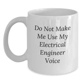 Funny Electrical Engineer Gifts for Men - White Coffee Mug, Do Not Make Me Use My Electrical Engineer Voice, Electrical Engineer Christmas Unique Gifts from Friends - Main