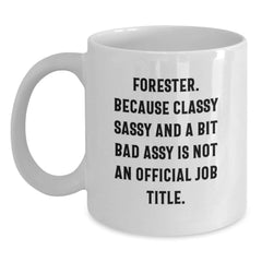 Funny Forester Gift Mug White Coffee Mug Forester Sassy Funny Quote for Forester Friends and Family Unique Gifts from Men Women Friends Coworkers Christmas Unique Gifts - Main