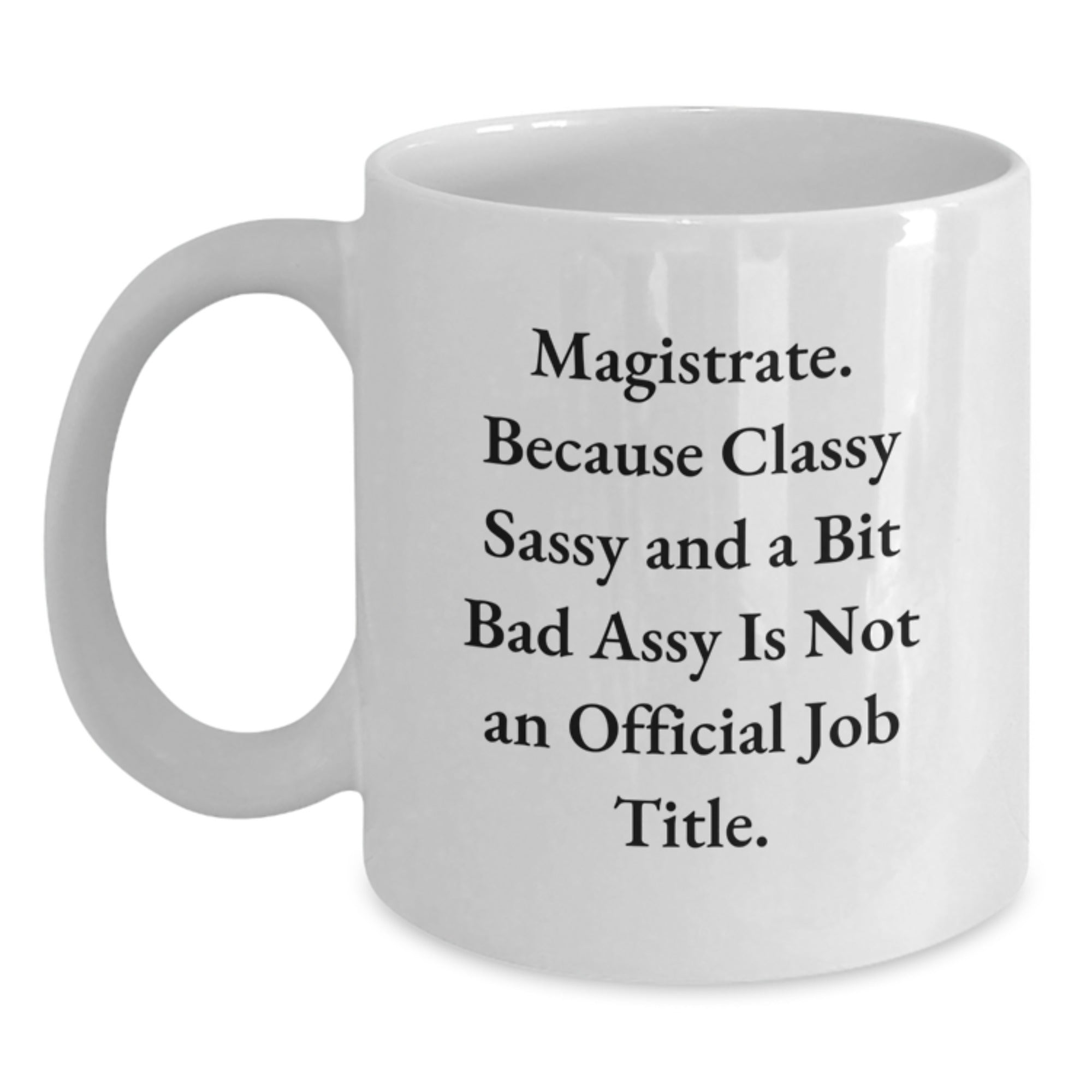 Funny Magistrate White Coffee Mugs Gifts from Friends and Family for Men and Women This Christmas Unique Gifts - Main