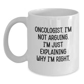 Christmas Unique Gifts for Oncologist Men White Coffee Mugs with Funny Quote 'I'm Not Arguing I'm Just Explaining Why I'm Right' - Main