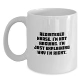 Funny Registered Nurse Gifts for Birthday - White Coffee Mug, 'I'm Not Arguing' - Main