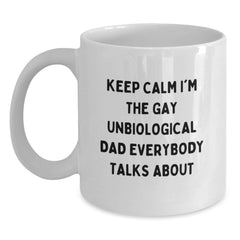 Funny Unbiological Dad Christmas Unique Gifts for Unbiological Dad from Friends or Family - White Coffee Mug with 'Keep Calm I'm The Gay Unbiological Dad Everybody Talks About' Quote - Main