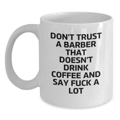Funny Barber Gifts from Men to Barber Friends - White Coffee Mug with Inspirational Quote - Unique Christmas Unique Gifts for Barber - Gifts from Friends to Barber - Main
