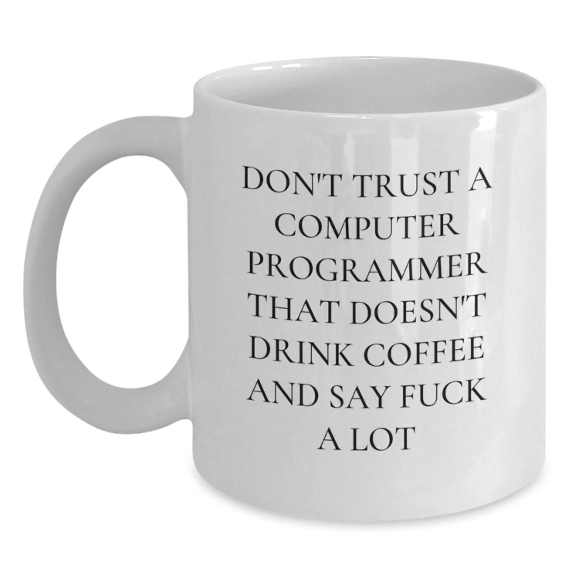 Funny Computer Programmer Gifts from Friends - White Coffee Mug for Men, Women, Coworkers, Family - Perfect White Coffee Mugs for Christmas Unique Gifts for Computer Programmer - Main