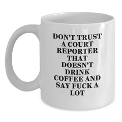 Funny Court Reporter Gifts from Friends for Court Reporters, White Coffee Mug, 'Don't Trust a Court Reporter That Doesn't Drink Coffee' - Main