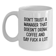 Funny Manager White Coffee Mugs Gifts from Friends to Boss, 'Don't Trust A Manager That Doesn't Drink Coffee And Say F--k A Lot', Christmas Unique Gifts for Men or Women - Main