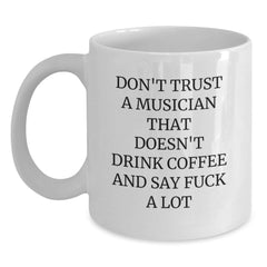 Funny Musician Gifts, Gifts from Friends for Musician Men, White Coffee Mug with Don't Trust A Musician That Doesn't Drink Coffee - Main