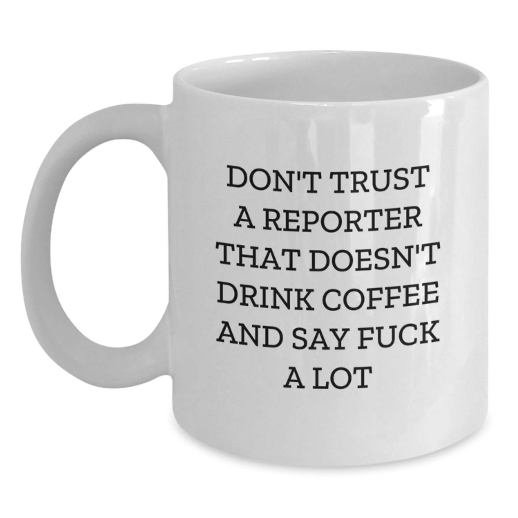 Funny Reporter Gifts from Friends, Christmas Unique Mugs for Reporters, White Coffee Mugs Quote, Don't Trust A Reporter, Gifts for Reporters, White Ceramic Mug - Main