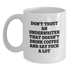 Funny Christmas Unique Gifts from Underwriter to Underwriter, White Coffee Mug, 'Don't Trust' Quote, Unique Underwriter Office Decor, Underwriter Humor, Underwriter Mugs, Gifts for Underwriters - Main