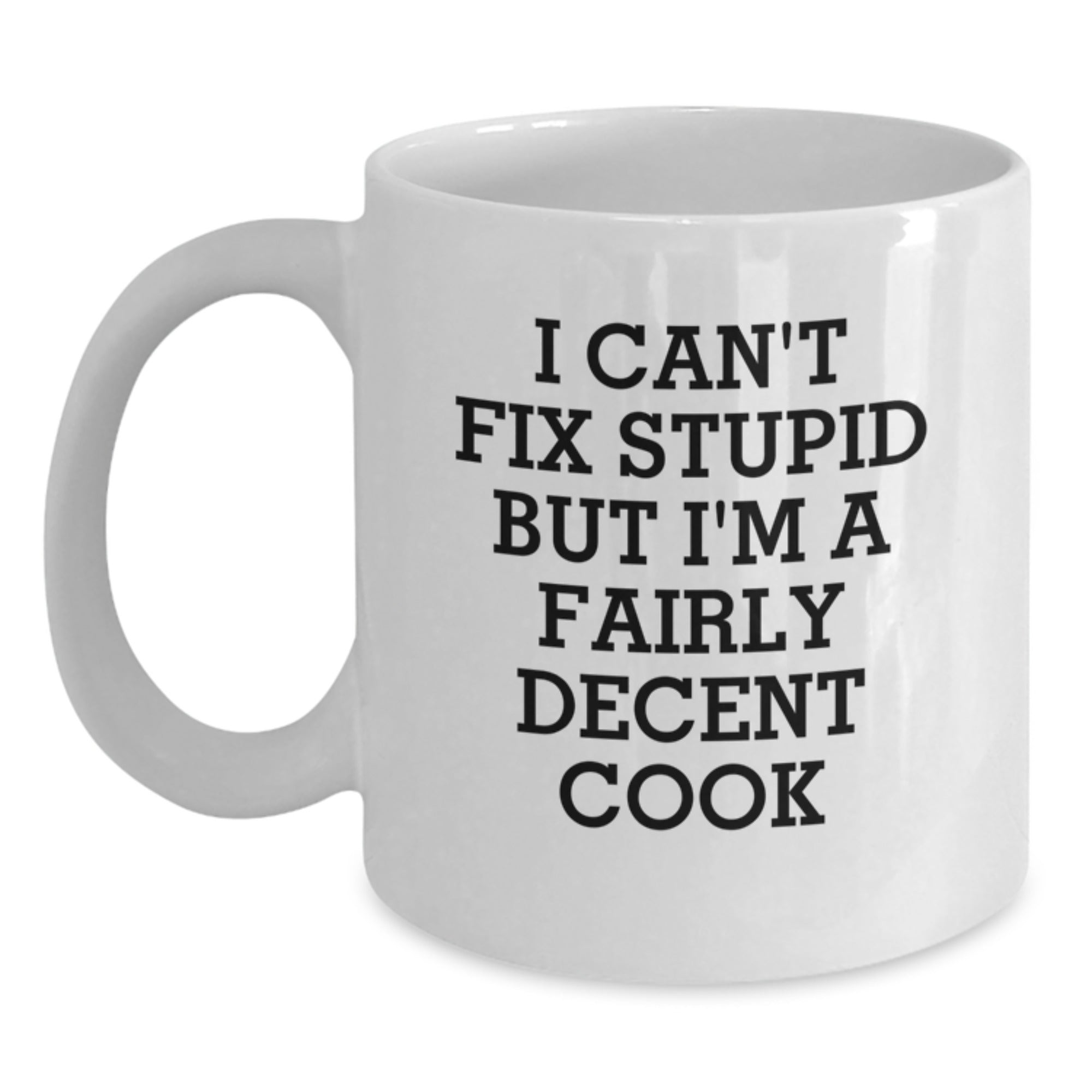 Funny Cook Gifts for Men White Coffee Mugs I Cant Fix Stupid But Im A Decent Cook Christmas Unique - Main